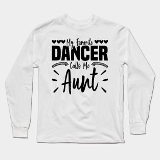 My Favorite Dancer Calls Me Aunt, Family Dancing Long Sleeve T-Shirt